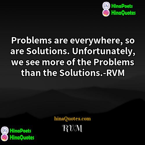 RVM Quotes | Problems are everywhere, so are Solutions. Unfortunately,